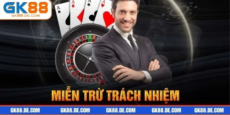 Thành viên cần tuân thủ đúng các quy định miễn trừ trách nhiệm tại GK88